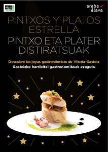 Descubre las joyas gastronómicas de Vitoria-Gasteiz Gasteizko harribitxi gastronomikoak ezagutu “PINTXOS Y PLATOS ESTRELLA”, LAS GRANDES ESTRELLAS DEL VERANO GASTEIZTARRA