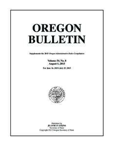 OREGON BULLETIN Supplements the 2015 Oregon Administrative Rules Compilation Volume 54, No. 8 August 1, 2015