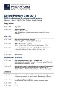 Oxford Primary Care 2015 Cutting-edge research in the consulting room Monday 18 May 2015 • The Oxford Hotel, Oxford Programme 09:30 – 10:00