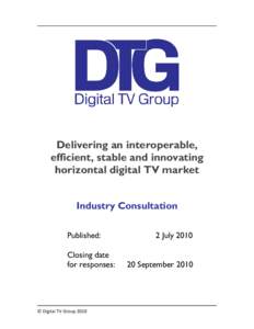 Delivering an interoperable, efficient, stable and innovating horizontal digital TV market Industry Consultation Published: Closing date