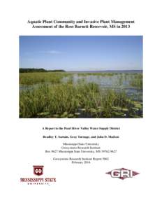 Aquatic Plant Community and Invasive Plant Management Assessment of the Ross Barnett Reservoir, MS in 2013 A Report to the Pearl River Valley Water Supply District Bradley T. Sartain, Gray Turnage, and John D. Madsen Mis
