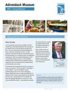 Adirondack Museum 2011 Annual Report Message from the Chairman Dear Friends, I am so very pleased to share with you highlights of another