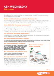 ASH WEDNESDAY Factsheet The Ash Wednesday fires consisted of some of the most devastating bushfires Australia has ever experienced, sweeping through parts of Victoria and South Australia.  Weather conditions leading up t