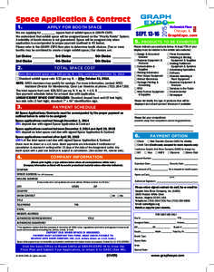 APPLY FOR BOOTH SPACE  We are applying for _________ square feet of exhibit space in GRAPH EXPO. We understand that exhibit space will be assigned based on the “Priority Points” System. Availability of booth choices 