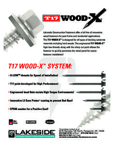 Lakeside Construction Fasteners offer a full line of innovative wood fasteners for post frame and residential applications. The T17 WOOD-XTM is designed for all types of decking substrate materials including hard woods. 
