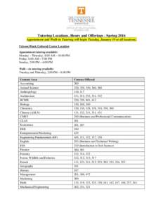 Tutoring Locations, Hours and Offerings - Spring 2016 Appointment and Walk-in Tutoring will begin Tuesday, January 19 at all locations. Frieson Black Cultural Center Location Appointment tutoring available: Monday – Th