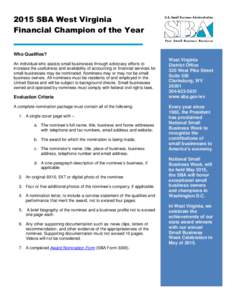 2015 SBA West Virginia Financial Champion of the Year Who Qualifies? An individual who assists small businesses through advocacy efforts to increase the usefulness and availability of accounting or financial services for