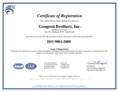 Certificate of Registration This certifies that the Quality Management System of Gougeon Brothers, Inc. 100 Patterson Avenue Bay City, Michigan, 48706, United States
