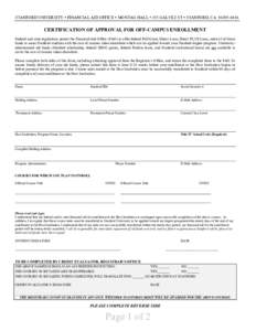 STANFORD UNIVERSITY • FINANCIAL AID OFFICE • MONTAG HALL • 355 GALVEZ ST • STANFORD, CA  	
   CERTIFICATION OF APPROVAL FOR OFF-CAMPUS ENROLLMENT Federal and state regulations permit the Financial Aid