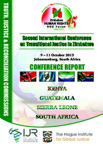 TRUTH, JUSTICE & RECONCILIATION COMMISSIONS  Second International Conference on Transitional Justice in Zimbabwe 9 – 11 October 2013 Johannesburg, South Africa