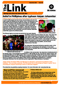 December 2013 | Issue 46  Sharing news from the Order of St John Relief in Phillipines after typhoon Haiyan: Johanniter Typhoon Haiyan is one of the most severe typhoons ever to have hit South East Asia.