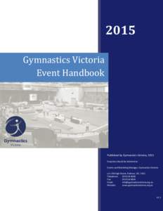 2015 Gymnastics Victoria Event Handbook Published by Gymnastics Victoria, 2015 Enquiries should be directed to: