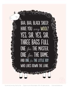 baa, baa, black sheep, have you any wool? yes, sir, yes, sir, three bags full one for the master,