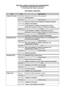 REGIONAL CONSULTATION ON LOCUST MANAGEMENT IN CAUCASUS AND CENTRAL ASIA (CCA[removed]October 2009, Almaty, Kazakhstan PROVISIONAL TIMETABLE Day Tuesday 27 October