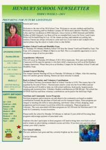 HENBURY SCHOOL NEWSLETTER TERM 1 WEEK 2—2014 PREPARING FOR FUTURE LIFESTYLES Parents and Carers Welcome to the start of the 2014 School Year. Welcome to our new students and families. Welcome to returning staff on Henb