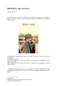 Brief lives, une vie breve MICHÈLE AUDIN This is the story of a brief life. I could have chosen the life of a stranger whose picture or smile I would have seen in an old newspaper. Instead I chose the life of my father,