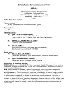 Berkeley Tourism Business Improvement District  AGENDA TBID Committee Meeting / Regular Meeting Visit Berkeley Conference Room 2030 Addison Street, #102, Berkeley, Ca 94704