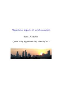 Algorithmic aspects of synchronization Peter J. Cameron Queen Mary Algorithms Day, February 2013 The dungeon