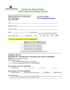 Delaware State Parks 2014 Adventure Race Series Send completed form with signed waiver to: Delaware State Parks Adventure Race 152 S. State Street Dover, DE 19901