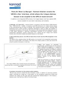 Paris Air Show Le Bourget : Kannad Aviation reveals the ‘ARINC e-Nav’ interface, which allows the Integra distress beacon to be coupled to the GPS on-board aircraft