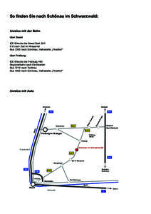 So finden Sie nach Schönau im Schwarzwald:  Anreise mit der Bahn über Basel: ICE-Strecke bis Basel Bad. Bhf. S 6 nach Zell im Wiesental