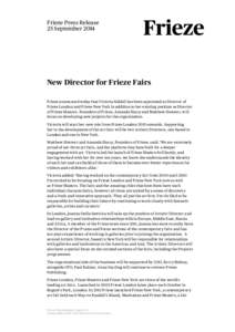 Frieze Press Release 25 September 2014 New Director for Frieze Fairs Frieze announced today that Victoria Siddall has been appointed as Director of Frieze London and Frieze New York in addition to her existing position a
