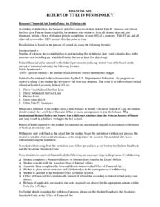 FINANCIAL AID  RETURN OF TITLE IV FUNDS POLICY Return of Financial Aid Funds Policy for Withdrawals According to federal law, the financial aid office must recalculate federal Title IV financial aid (Direct Stafford &/or