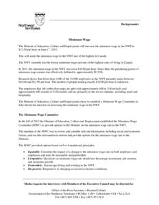 Backgrounder  Minimum Wage The Minister of Education, Culture and Employment will increase the minimum wage in the NWT to $12.50 per hour on June 1st, 2015. This will make the minimum wage in the NWT one of the highest i