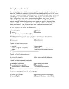 Llanto y Consuelo Cuestionario Esta actividad y el Diario del llanto pueden ayudarle a usted a entender los lloros (o el llanto) de su bebé y las respuestas que funcionan mejor para consolarlo. Cada vez que su bebé llo