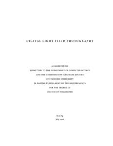 D I G I TA L L I G H T F I E L D P H O T O G R A P H Y  a dissertation submitted to the department of computer science and the committee on graduate studies of stanford university