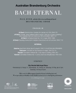 Australian Brandenburg Orchestra  bach eternal P A U L D Y E R artistic director and harpsichord b ra n de n b ur g c h o i r