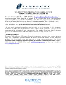 SYMPHONY FLOATING RATE SENIOR LOAN FUND RENEWS NORMAL COURSE ISSUER BID Toronto, November 15, 2013 – (TSX: SSF.UN) Symphony Floating Rate Senior Loan Fund has renewed its normal course issuer bid to purchase up to 2,41