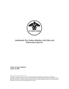 Anishinabek First Nations Relations with Police and Enforcement Agencies Author: Dwayne Nashkawa August 30, 2005 -