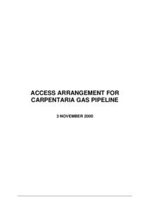 ACCESS ARRANGEMENT FOR CARPENTARIA GAS PIPELINE 3 NOVEMBER 2000 Access Arrangement for Carpentaria Gas Pipeline