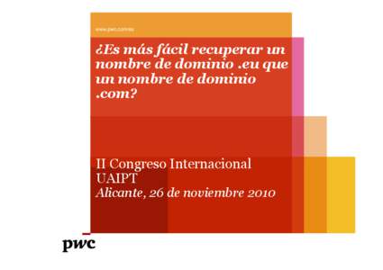 www.pwc.com/es  ¿Es más fácil recuperar un nombre de dominio .eu que un nombre de dominio .com?