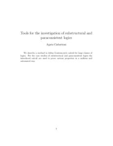 Tools for the investigation of substructural and paraconsistent logics Agata Ciabattoni We describe a method to define Gentzen-style calculi for large classes of logics. For the case studies of substructural and paracons