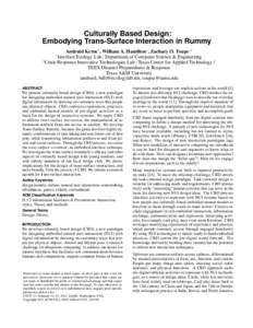Culturally Based Design: Embodying Trans-Surface Interaction in Rummy Andruid Kerne1 , William A. Hamilton1 , Zachary O. Toups1,2 Interface Ecology Lab | Department of Computer Science & Engineering 2 Crisis Response Inn