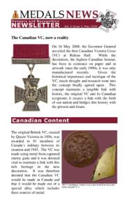 The Canadian VC, now a reality On 16 May 2008, the Governor General unveiled the first Canadian Victoria Cross (VC) at Rideau Hall. While the decoration, the highest Canadian honour,