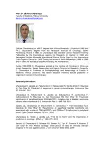 Prof. Dr. Dainius Characiejus Faculty of Medicine, Vilnius University  Dainius Characiejus got a M.D. degree from Vilnius University, Lithuania in 1980 and Ph.D. (equivalent) degree from the 