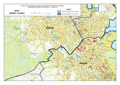 LEGISLATIVE COUNCIL ELECTORAL BOUNDARIES REDISTRIBUTION TRIBUNAL FURTHER REDISTRIBUTION PROPOSAL APRIL 2008 Detail HOBART / ELWICK