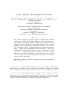 Bayesian Benefits for the Pragmatic Researcher Eric-Jan Wagenmakers1 , Richard D. Morey2 , and Michael D. Lee3 1 University of Amsterdam 2 Cardiff University 3 University of California Irvine Correspondence concerning th