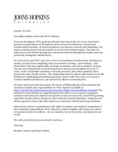 October 10, 2011  Dear Johns Hopkins University Ph.D. Students: From our founding in 1876, graduate education has been at the core of our university’s mission to propel discovery through the intersection of revolutiona