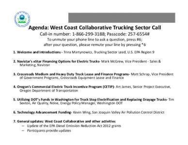 Agenda: West Coast Collaborative Trucking Sector Call Call-in number: [removed]; Passcode: [removed]# To unmute your phone line to ask a question, press #6; after your question, please remute your line by pressing *6