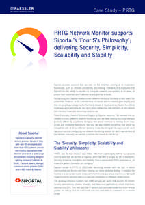 Case Study – PRTG  PRTG Network Monitor supports Siportal’s ‘Four S’s Philosophy’; delivering Security, Simplicity, Scalability and Stability