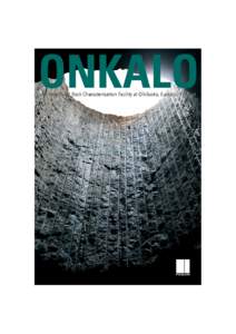 Underground Rock Characterisation Facility at Olkiluoto, Eurajoki, Finland  ONKALO – the underground rock characterisation facility Finland has been preparing for the final disposal of spent nuclear fuel for some 25 y