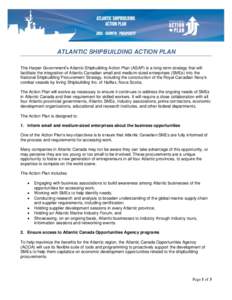 ATLANTIC SHIPBUILDING ACTION PLAN The Harper Government’s Atlantic Shipbuilding Action Plan (ASAP) is a long-term strategy that will facilitate the integration of Atlantic Canadian small and medium-sized enterprises (S