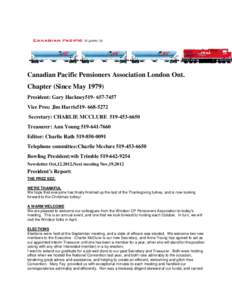 Canadian Pacific Pensioners Association London Ont. Chapter (Since May[removed]President: Gary Hackney519[removed]Vice Pres: Jim Harris519[removed]Secretary: CHARLIE MCCLURE[removed]Treasurer: Ann Young[removed]