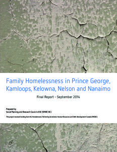 Family Homelessness in Prince George, Kamloops, Kelowna, Nelson and Nanaimo Final Report - September 2014 Prepared by: Social Planning and Research Council of BC (SPARC BC)