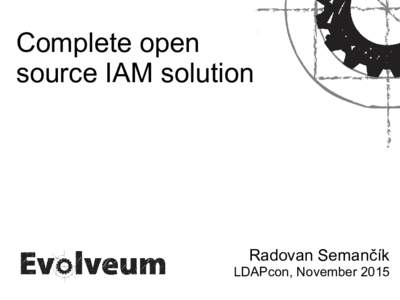 Complete open source IAM solution Radovan Semančík LDAPcon, November 2015