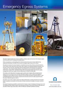 Emergency Egress Systems  Macmahon Engineering has the in-house capability to design, supply, and construct the emergency egress systems typically used in underground mining projects. With a comprehensive understanding o